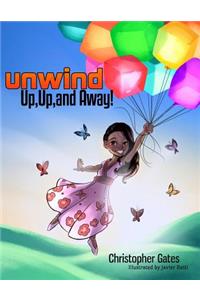 Unwind. Up, Up, and Away!