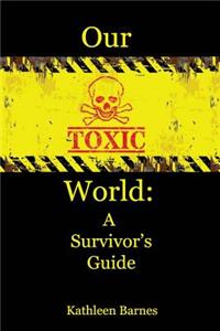 Our Toxic World