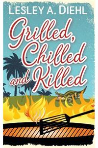 Grilled, Chilled and Killed