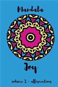 Mandala Joy Volume 2 - Affirmations: Coloring for Happiness
