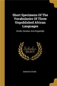Short Specimens Of The Vocabularies Of Three Unpublished African Languages