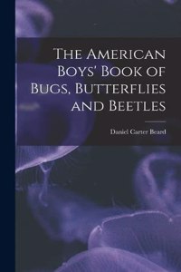 American Boys' Book of Bugs, Butterflies and Beetles