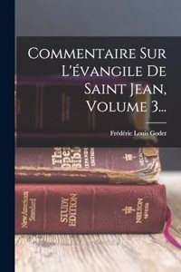 Commentaire Sur L'évangile De Saint Jean, Volume 3...