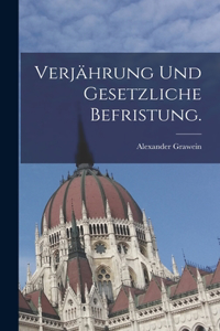 Verjährung und gesetzliche Befristung.
