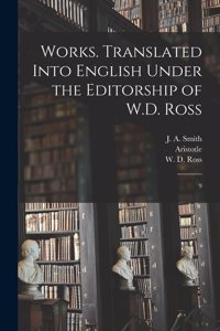 Works. Translated Into English Under the Editorship of W.D. Ross