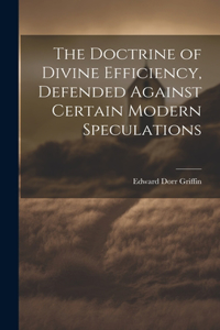 Doctrine of Divine Efficiency, Defended Against Certain Modern Speculations