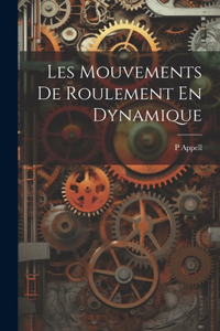 Les Mouvements De Roulement En Dynamique