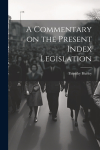 A Commentary on the Present Index Legislation
