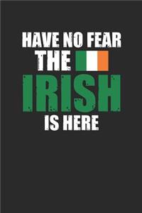 Have No Fear The Irish Is Here