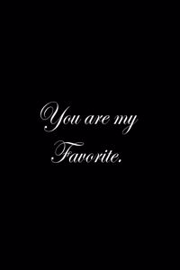 You are my Favorite