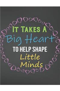 It Takes A Big Heart To Help Shape Little Minds