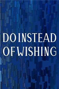 Do Instead Of Wishing