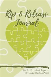 Rip & Release Journal - Put The Pieces Back Together By Tearing This Book Apart