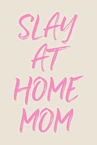 Slay At Home Mom