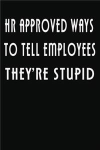 HR Approved Ways To Tell Employees They're Stupid