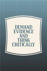 Demand Evidence And Think Critically