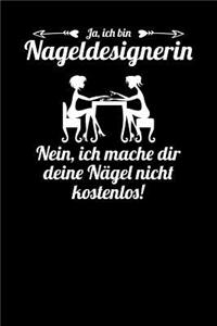 Ja, ich bin Nageldesignerin. Nein, ich mache dir deine Nägel nicht kostenlos!