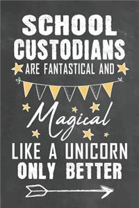 School Custodians Are Fantastical And Magical Like A Unicorn Only Better