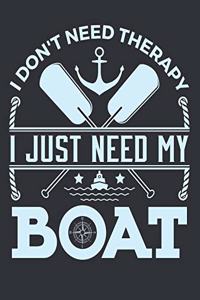 I Don't Need Therapy I Just Need My Boat