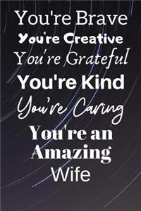 You're Brave You're Creative You're Grateful You're Kind You're Caring You're An Amazing Wife