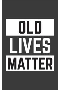 Old Lives Matter