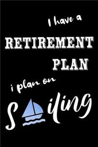 I have a retirement plan i plan on sailing