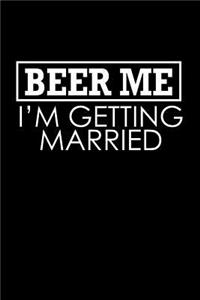 Beer me. I'm getting married