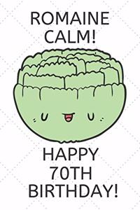 Romaine Calm Happy 70th Birthday