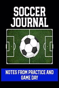 Soccer Journal Notes from Practice and Game Day: Player Log Book with Writing Prompts to makes notes of Plays, Positions, and Skills to Improve on