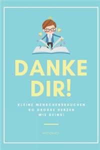 Danke Dir! Kleine Menschen Brauchen So Große Herzen Wie Deins! Notizbuch
