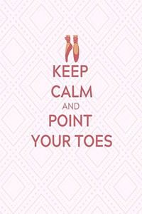 Keep Calm And Point Your Toes