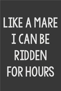 Like a Mare I Can Be Ridden for Hours