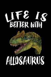 Life Is Better With Allosaurus