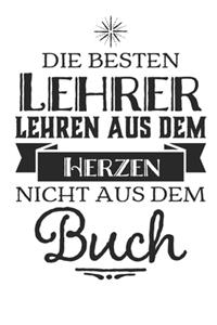 Die besten Lehrer lehren aus dem Herzen, nicht aus dem Buch