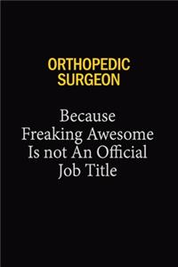 Orthopedic surgeon Because Freaking Awesome Is Not An Official Job Title