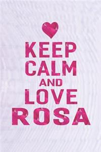 Keep Calm and Love Rosa