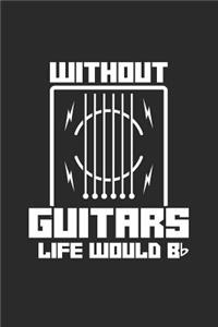 Without Guitars Life Would Be Flat: Dotted Bullet Grid Notebook - Journal for Guitarist And Musician