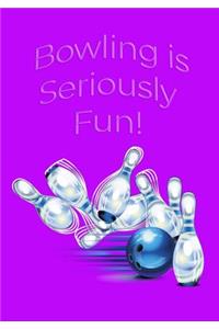 Bowling is Seriously Fun
