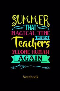 Summer That Magical Time When Teachers Become Human Again Notebook