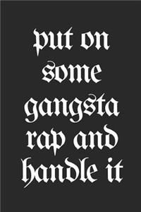 Put on Some Gangsta Rap and Handle It