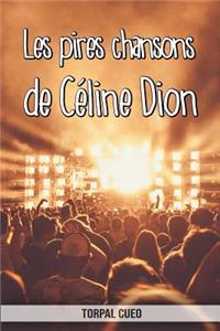 Les pires chansons de Céline Dion