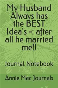 My Husband Always has the BEST Idea's -