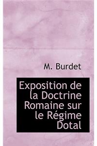 Exposition de La Doctrine Romaine Sur Le R Gime Dotal