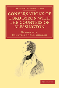 Conversations of Lord Byron with the Countess of Blessington