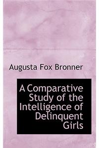 A Comparative Study of the Intelligence of Delinquent Girls