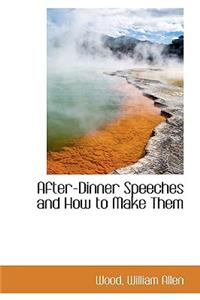 After-Dinner Speeches and How to Make Them