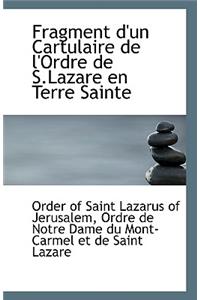 Fragment D'Un Cartulaire de L'Ordre de S.Lazare En Terre Sainte