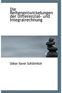 Die Reihenentwickelungen Der Differenzial- Und Integralrechnung