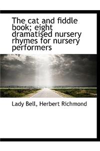 The Cat and Fiddle Book; Eight Dramatised Nursery Rhymes for Nursery Performers