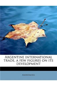 Argentine International Trade, a Few Figures on Its Development